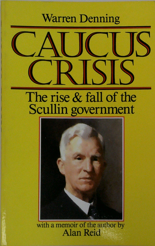 Caucus Crisis: The Rise & Fall Of The Scullin Government