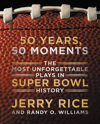 50 Years, 50 Moments: The Most Unforgettable Plays in Super Bowl