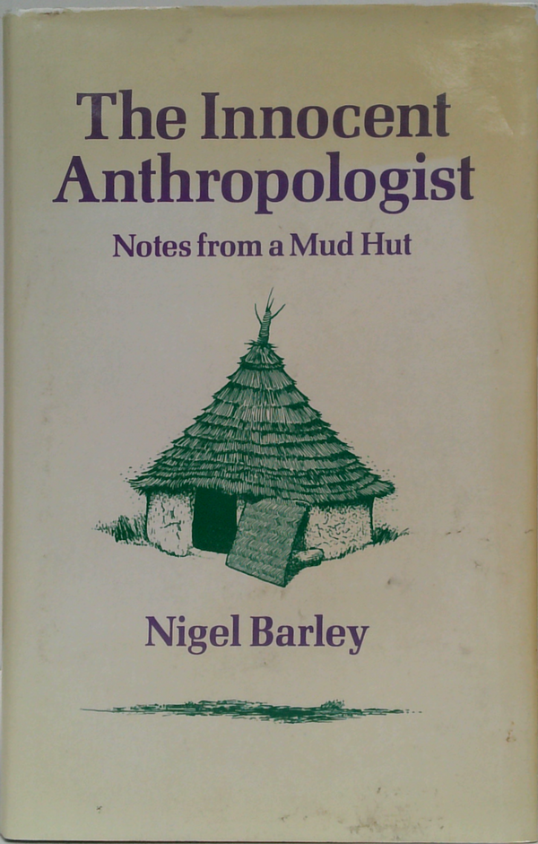The Innocent Anthropologist: Notes From A Mud Hut