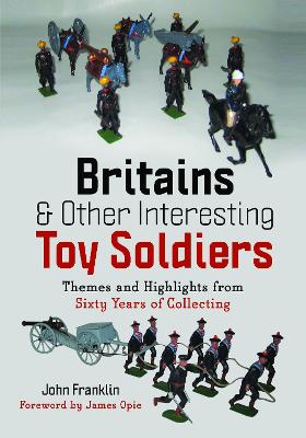 Britains and Other Interesting Toy Soldiers: Themes and Highlights