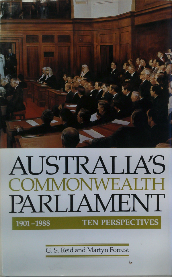 Australia's Commonwealth Parliament, 1901-1988. Ten Perspectives