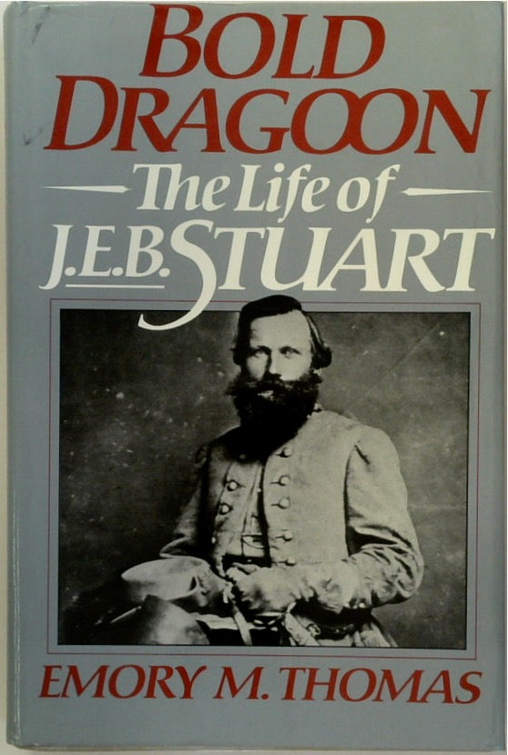 Bold Dragoon: The Life of J.E.B. Stuart