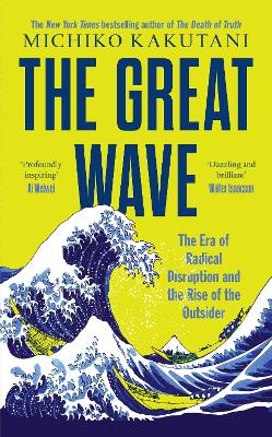 The Great Wave: The Era of Radical Disruption and the Rise of the