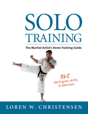 Solo Training: The Martial Artist's Guide to Training Alone