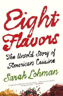 Eight Flavors: The Untold Story of American Cuisine