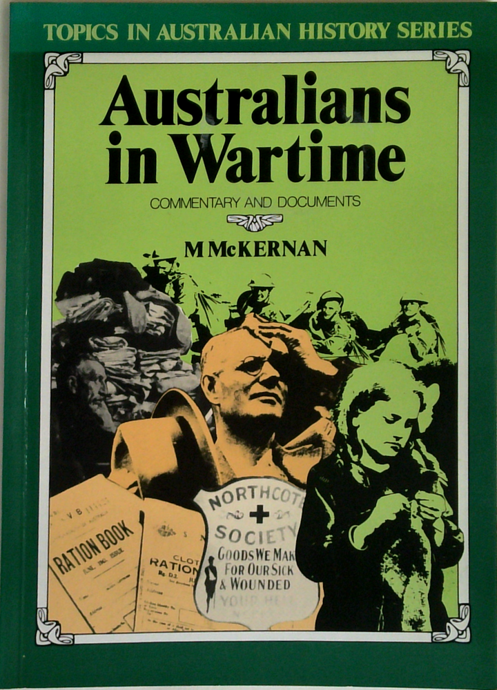 Australians In Wartime: Commentary And Documents
