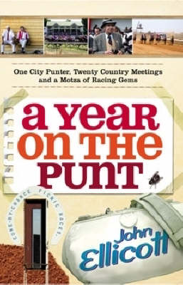 A Year on the Punt: One City Punter, Twenty Country Meetings and a