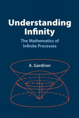 Understanding Infinity: The Mathematics of Infinite Processes