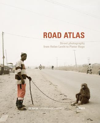 Road Atlas: Street Photography from Helen Levitt to Pieter Hugo