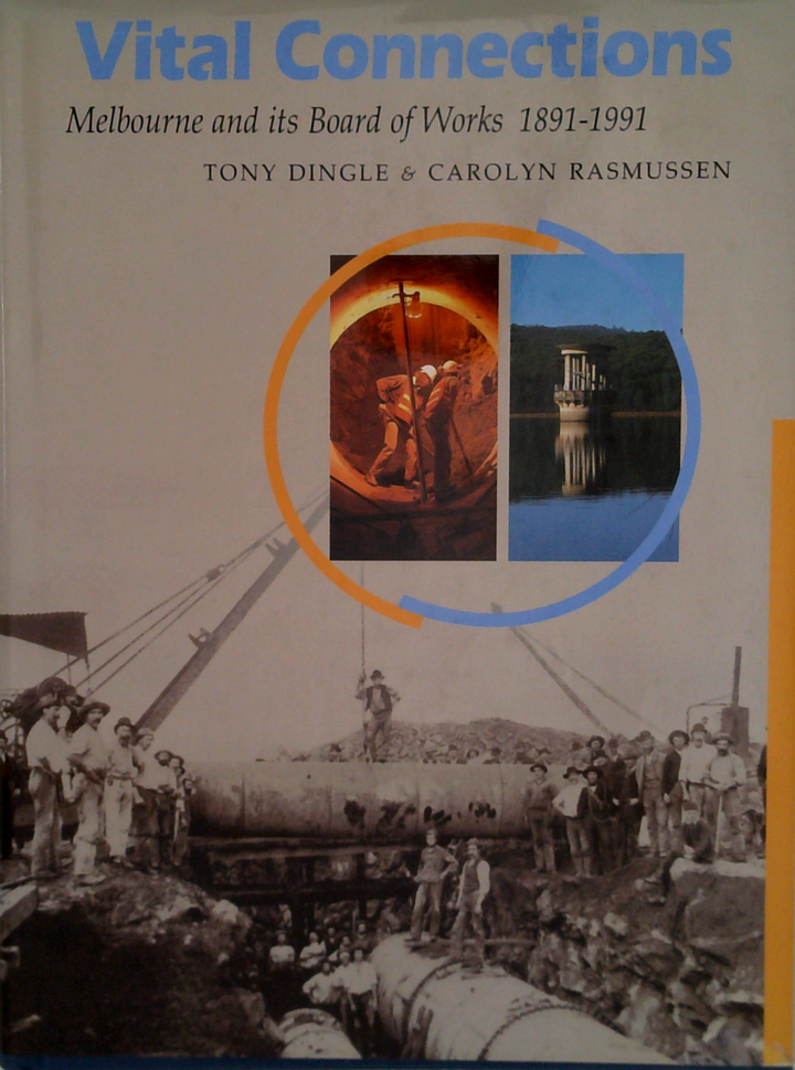 Vital Connections: Melbourne And Its Board Of Works 1891-1991