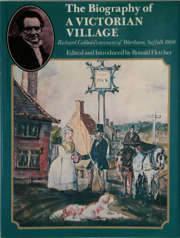 The Biography Of A Victorian Village: Richard Cobbold's Account Of Wortham, Suffolk 1860