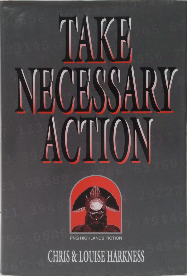 Take Necessary Action. PNG Highlands Fiction.