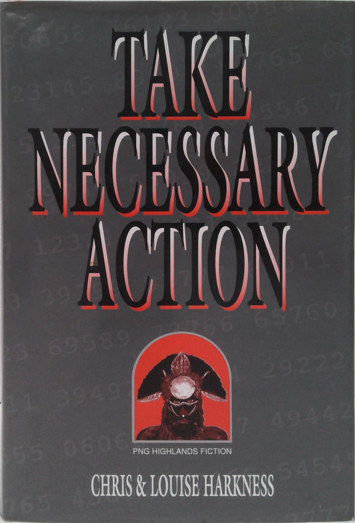 Take Necessary Action. PNG Highlands Fiction.