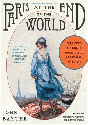 Paris at the End of the World: The City of Light During the Great War,