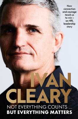 Not Everything Counts but Everything Matters: The powerful and inspirational new book about leadership and achieving success from the visionary multi-premiership winning Panthers coach