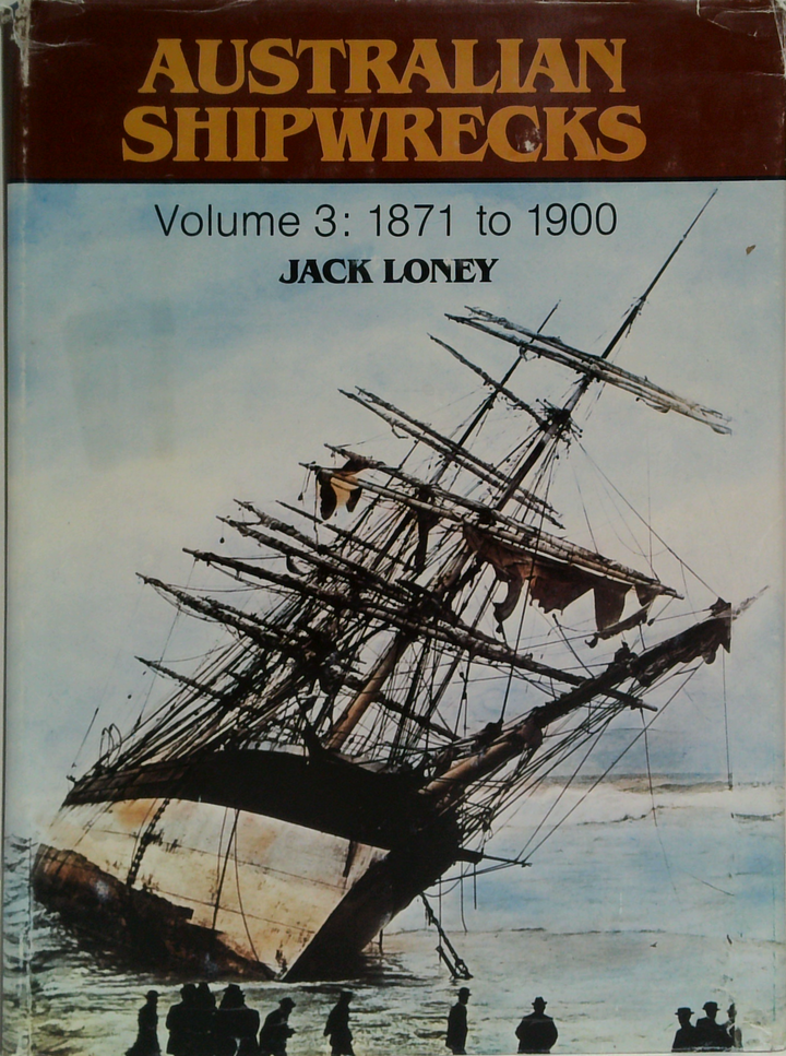 AUSTRALIAN SHIPWRECKS. Volume 3: 1871 to 1900. (SIGNED)
