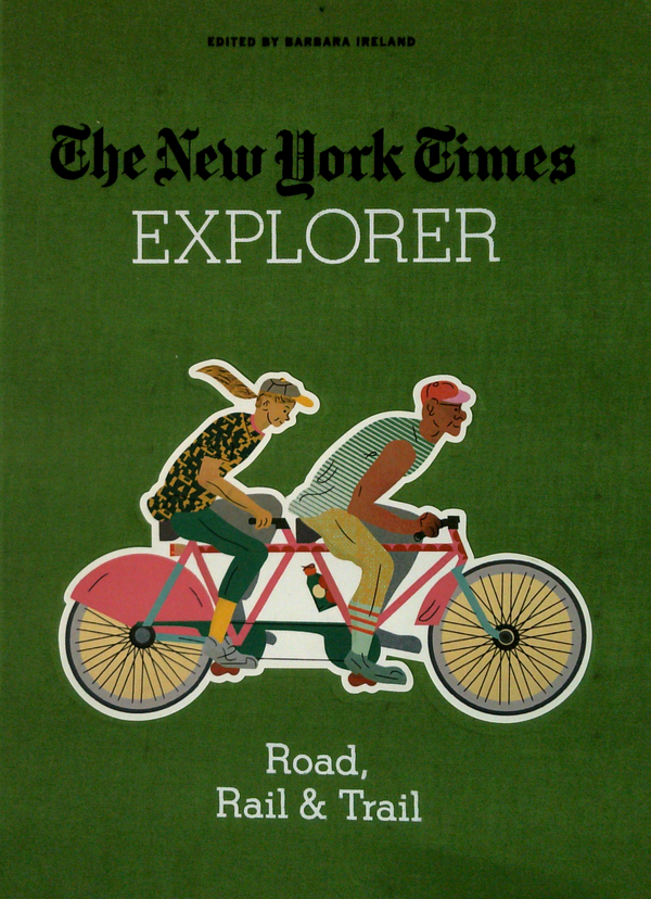 The New York Times Explorer: Road, Rail & Trail