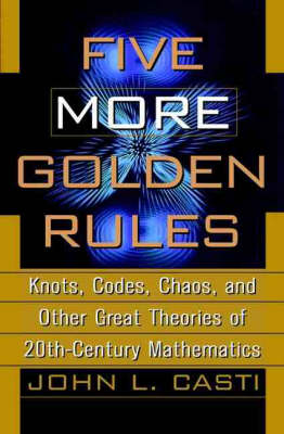 Five More Golden Rules: Knots, Codes, Choas and Other Great Theories