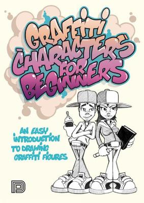 Graffiti Characters for Beginners: An Easy Introduction to Drawing