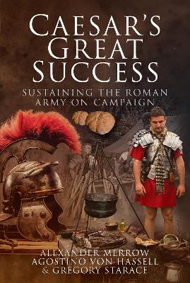 Caesar's Great Success: Sustaining the Roman Army on Campaign