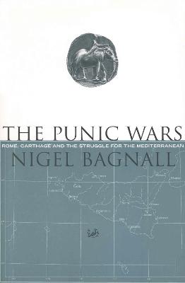 The Punic Wars: Rome, Carthage and the Struggle for the Mediterranean