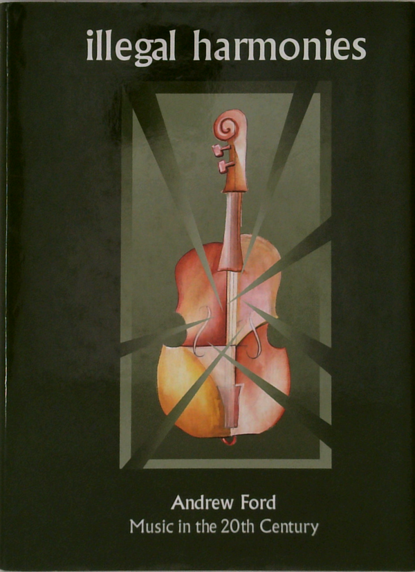 Illegal Harmonies: Music In The 20th Century