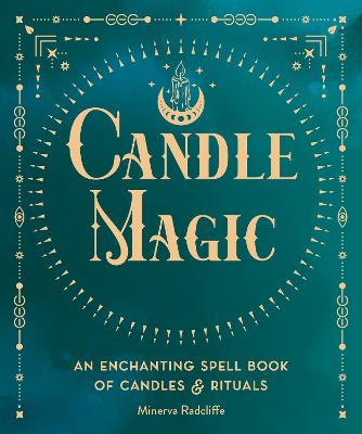 Candle Magic: An Enchanting Spell Book of Candles and Rituals: Volume