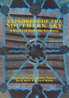 Explorers of the Southern Sky: A History of Australian Astronomy