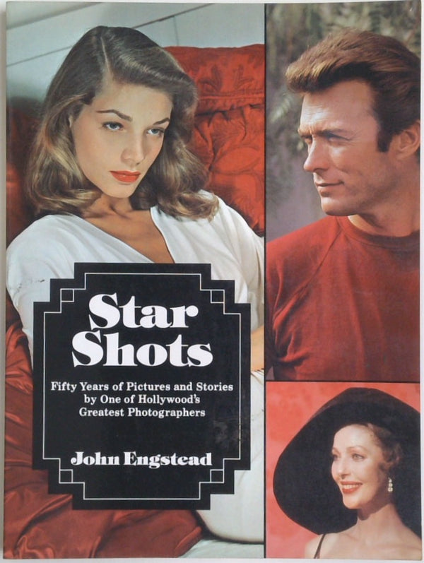 STAR SHOTS: Fifty Years of Pictures and Stories by One of Hollywood's Greatest Photographers