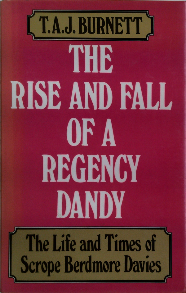 The Rise And Fall Of A Regency Dandy
