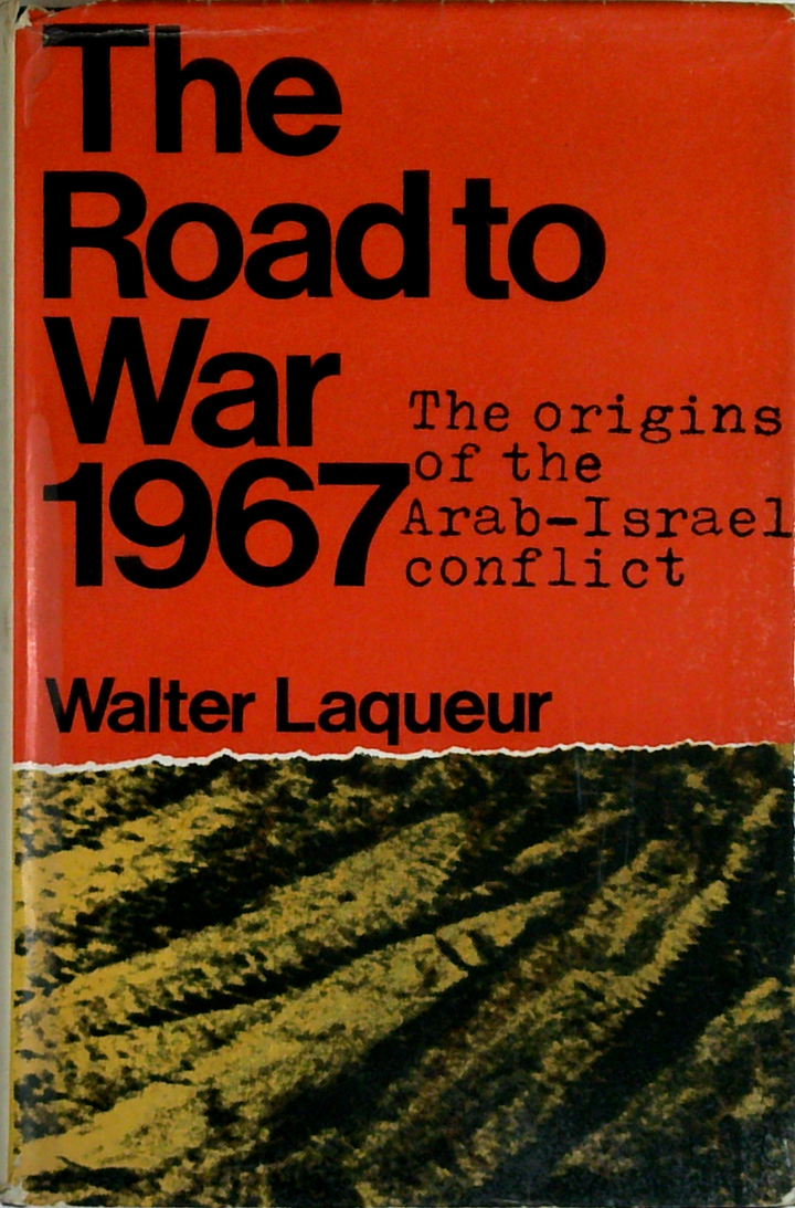 The Road To War 1967: The Origins Of The Arab-Israel Conflict