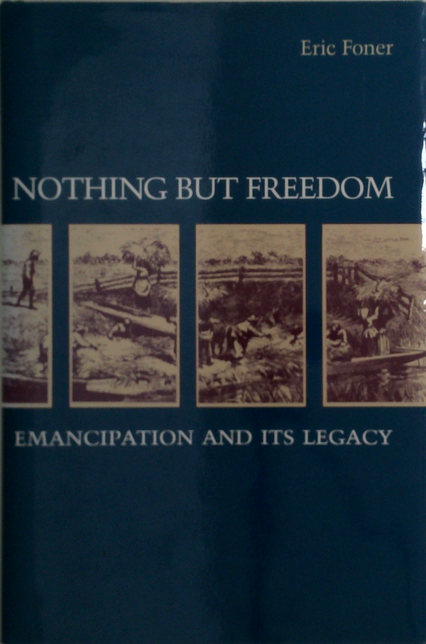 Nothing But Freedom: Emancipation And Its Legacy