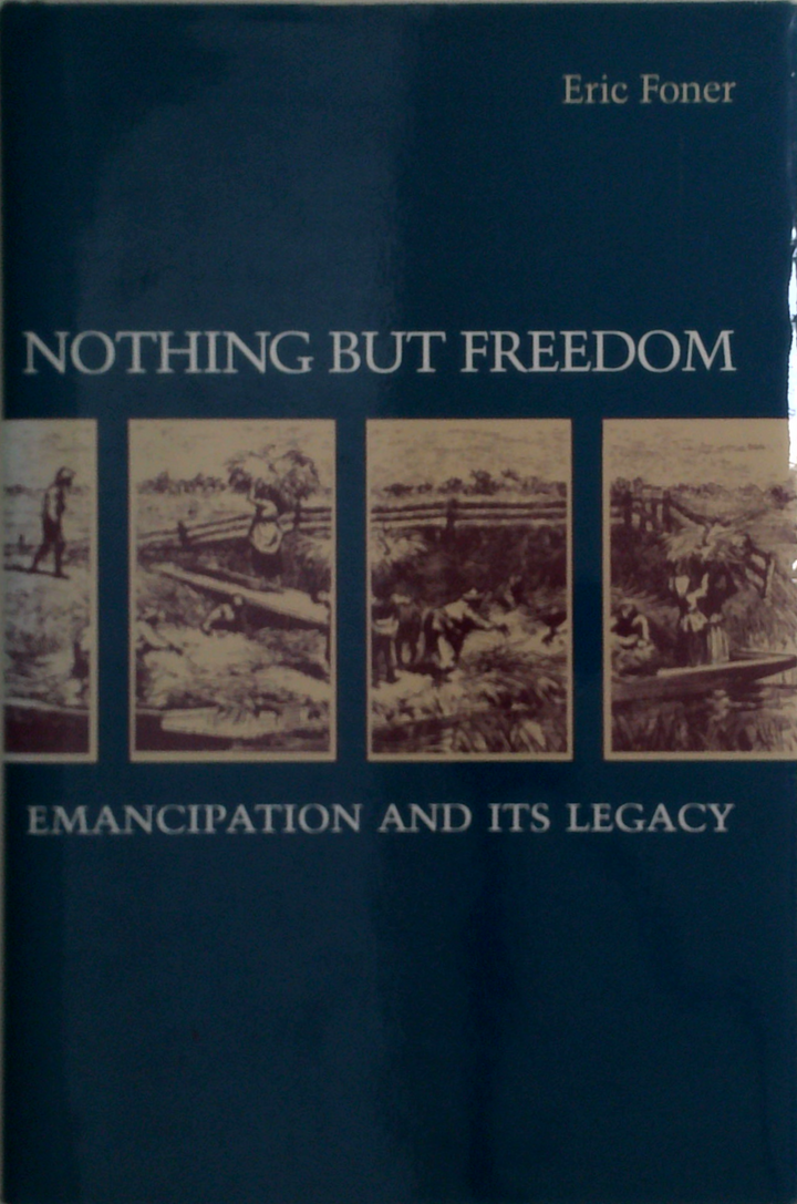 Nothing But Freedom: Emancipation And Its Legacy