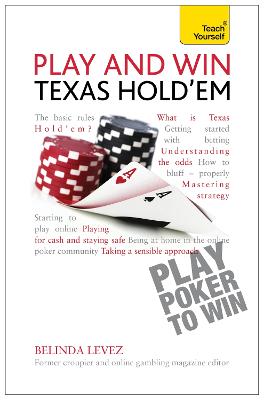 Play and Win Texas Hold 'Em: Teach Yourself