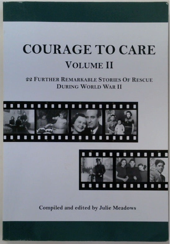 The Courage to Care: 28 Remarkable Stories of Rescue During World War 2