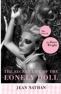 The Secret Life of the Lonely Doll: The Search for Dare Wright