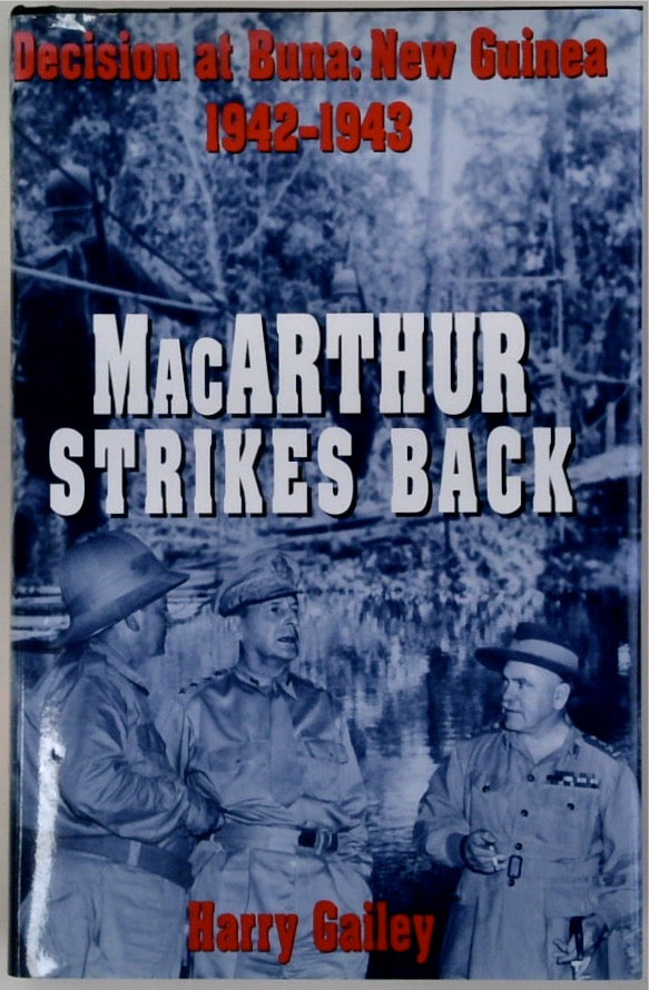 MacArthur Strikes Back: Decision at Buna, New Guinea 1942-1943