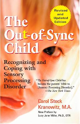 The Out-of-Sync Child: Recognizing and Coping with Sensory Processing