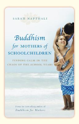 Buddhism for Mothers of Schoolchildren: Finding calm in the chaos of
