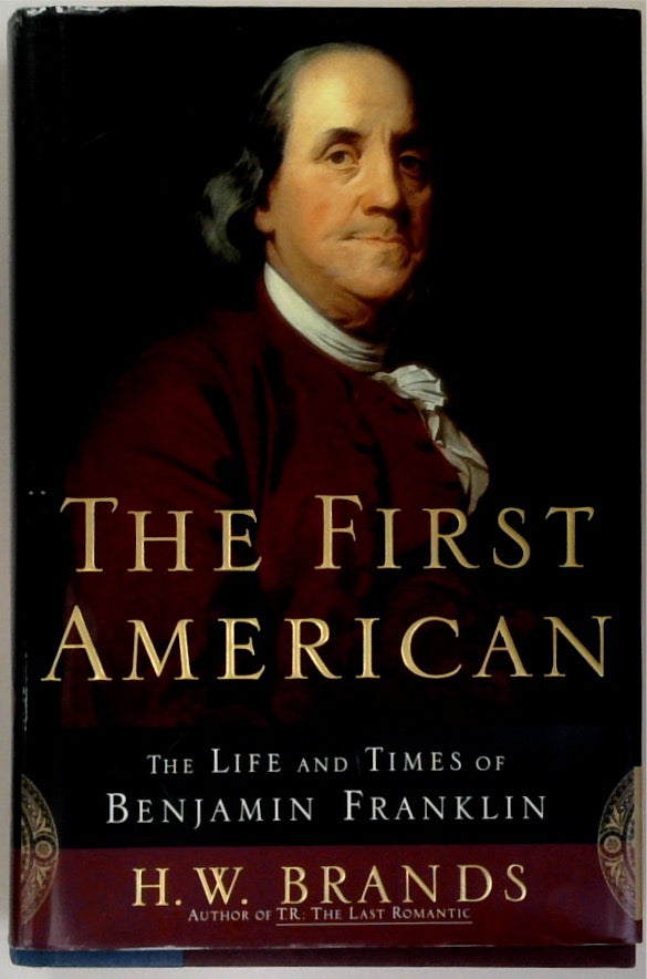 The First American: The Life and Times of Benjamin Franklin