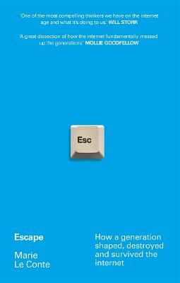 Escape: How a generation shaped, destroyed and survived the internet