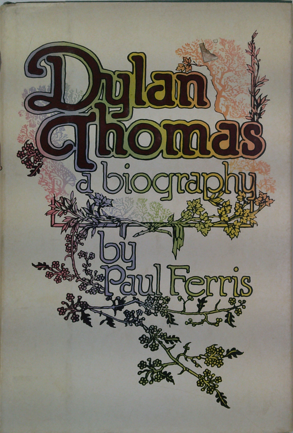 Dylan Thomas: A Biography