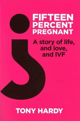 Fifteen Percent Pregnant: A Man, a Woman and IVF