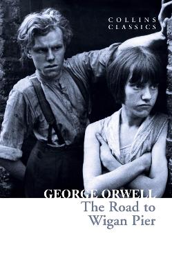 The Road to Wigan Pier (Collins Classics)