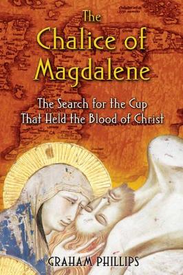 The Chalice of Magdalene: The Search for the Cup That Held the Blood