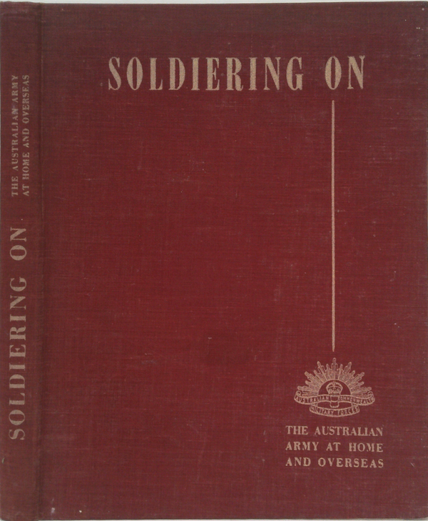 Soldiering On: The Australian Army At Home And Overseas
