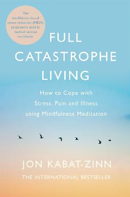 Full Catastrophe Living, Revised Edition: How to cope with stress,