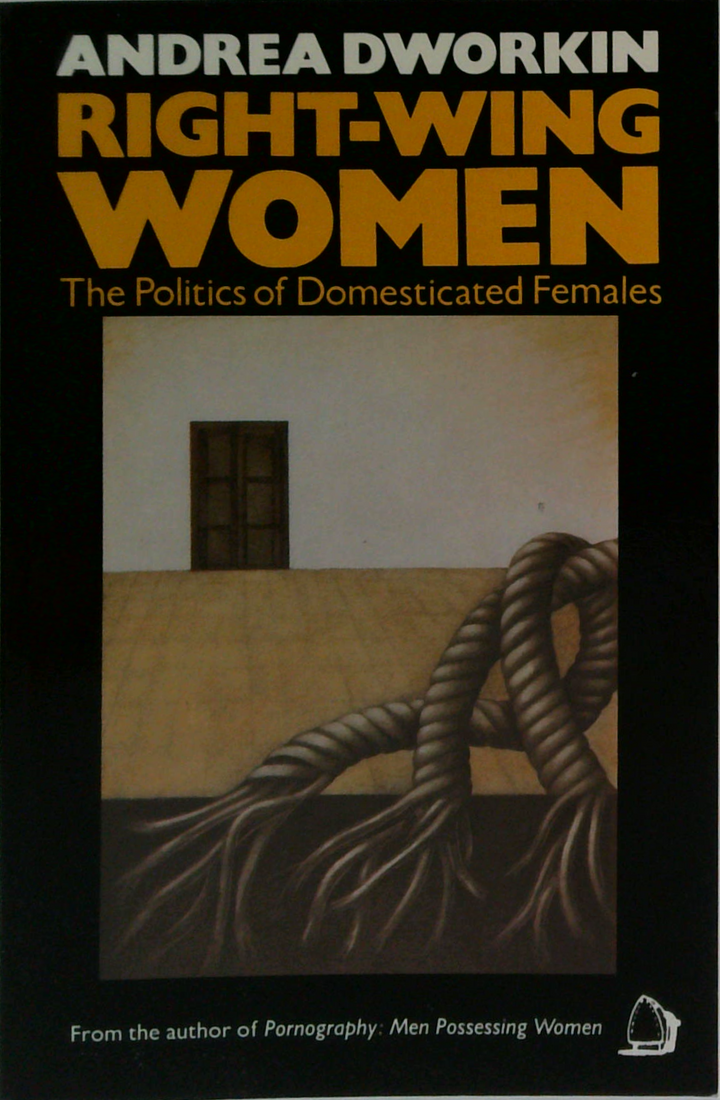 Right-Wing Women: The Politics Of Domesticated Females