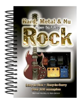 How To Play Hard, Metal & Nu Rock: Easy-to-Use, Easy-to-Carry, Over