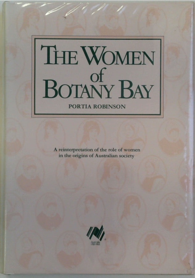 The Women of Botany Bay: A Reinterpretation of the Role of Women in the Origins of Australian Society